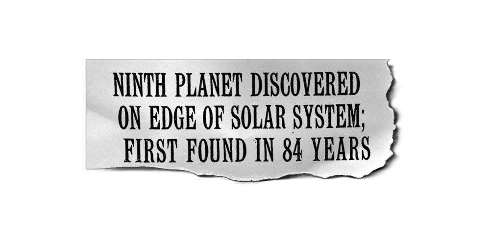 Image with the text "Ninth planet discovered on edge of the solar system; first found in 84 years"
